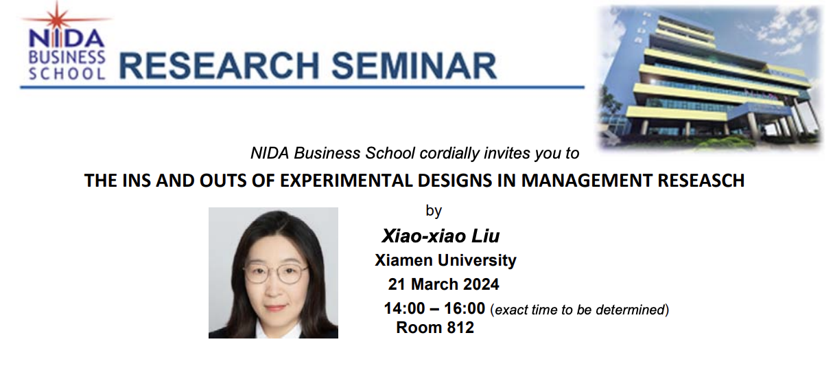 New! NIDA Business School hosted a research seminar on The Ins and Outs of Experimental Designs in Management Research!  The workshop will be held on 21 March 2024.